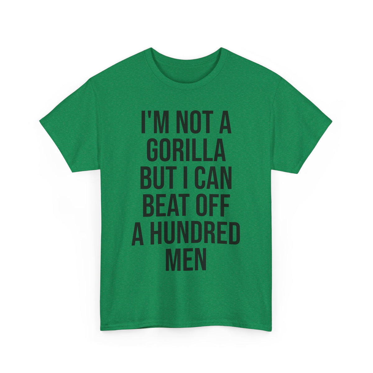 I'm Not a Gorilla Beat Off 100 Men - Funny Viral Meme Tee