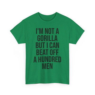 I'm Not a Gorilla Beat Off 100 Men - Funny Viral Meme Tee Printify