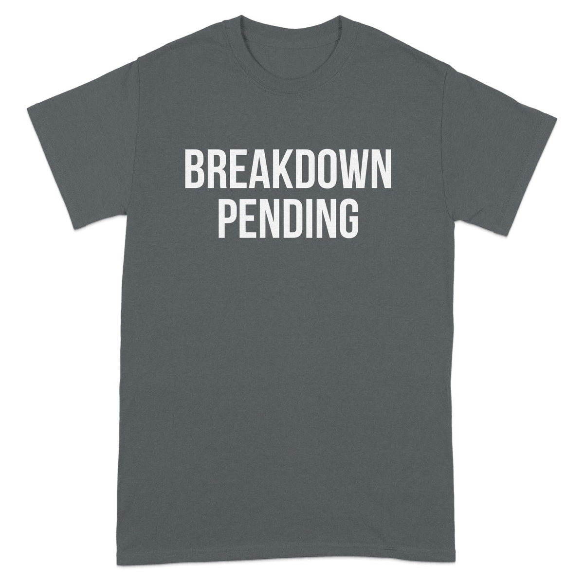 Breakdown Pending Statement T-shirt product type