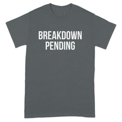 Breakdown Pending Statement T-shirt product type