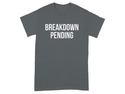 Breakdown Pending Statement T-shirt product type