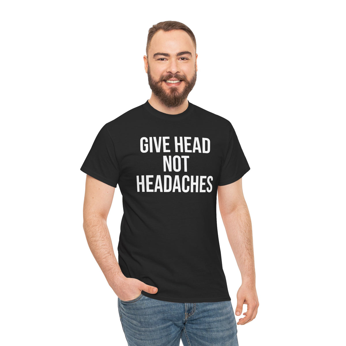 Give Head Not Headaches - Funny Slogan T-Shirt