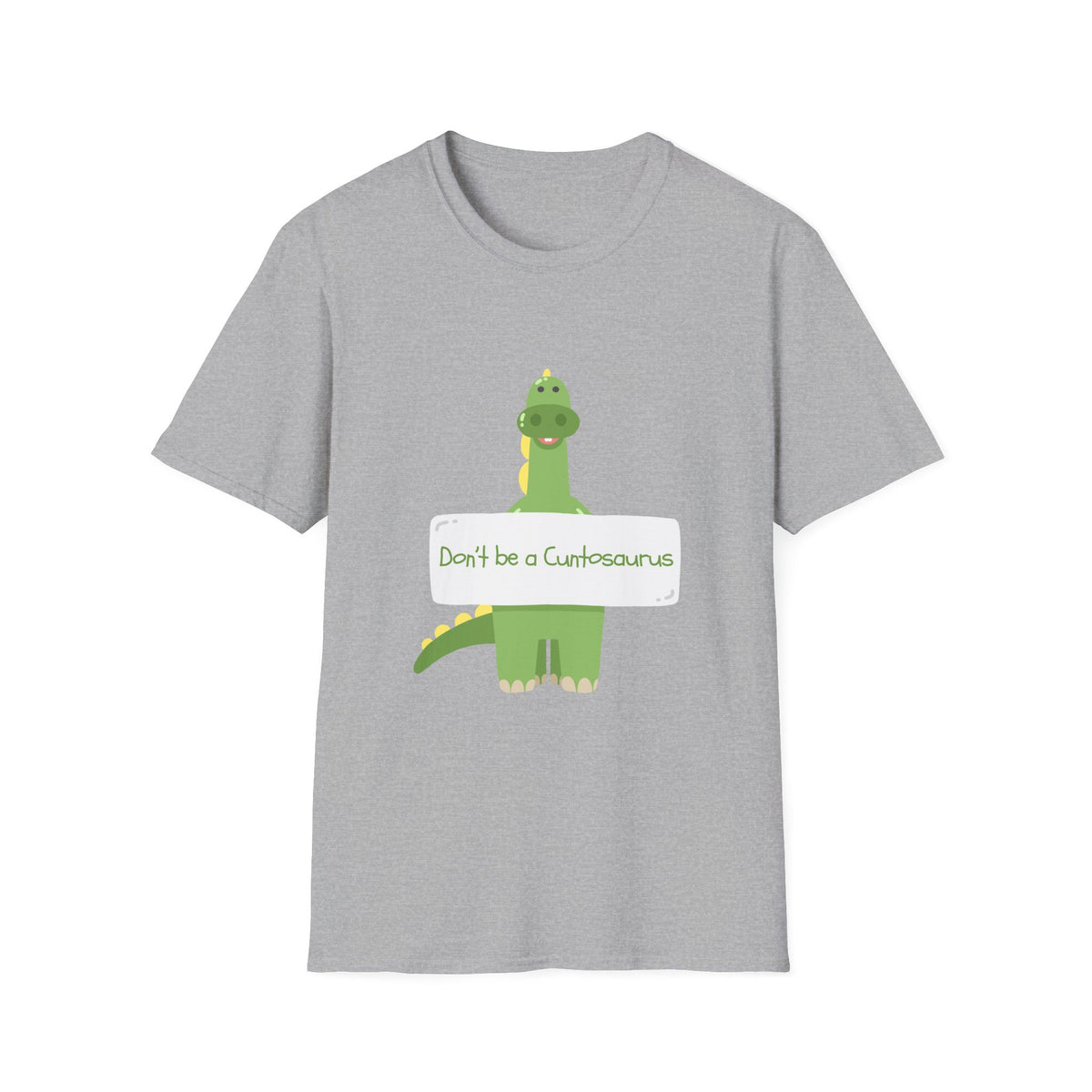 Don't Be a Cuntosaurus Dino T-Shirt - Funny Dinosaur Humor