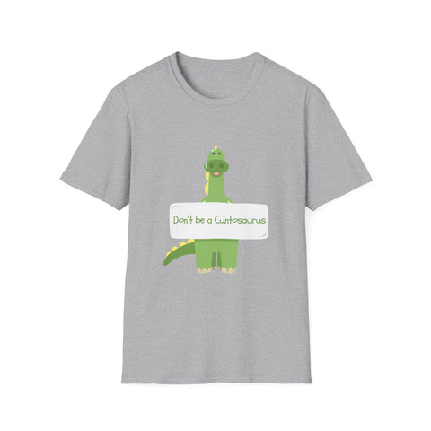 Don't Be a Cuntosaurus Dino T-Shirt - Funny Dinosaur Humor