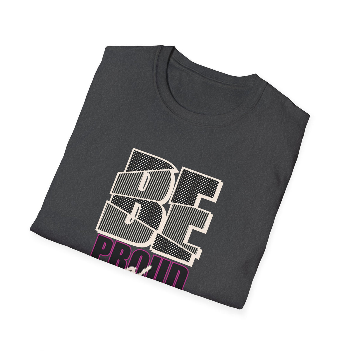 Proud Of Yourself Shirt - Be Proud Self Pride Graphic Tee