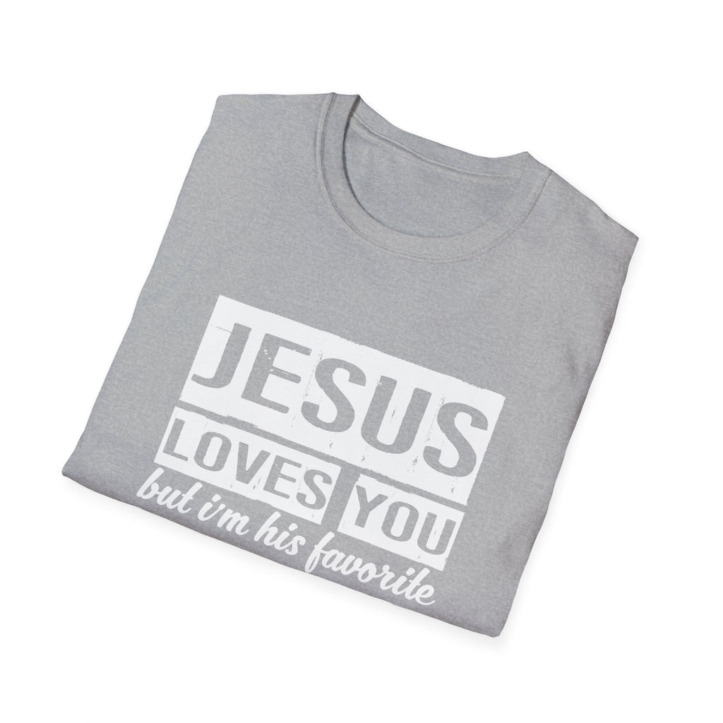 Jesus Loves You But I'm His Favorite Christian Humor Shirt - Sinful Threads