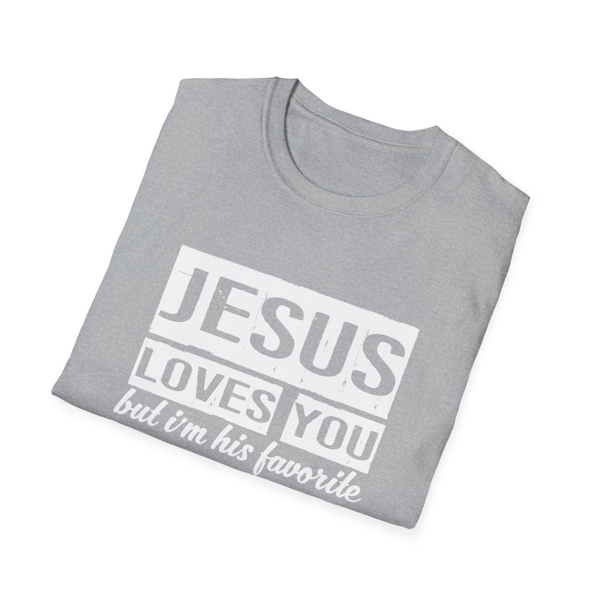 Jesus Loves You But I'm His Favorite Christian Humor Shirt - Sinful Threads