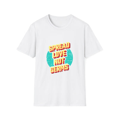 Spread Love Not Germs Tshirt - Community Wellness Tee - Sinful Threads