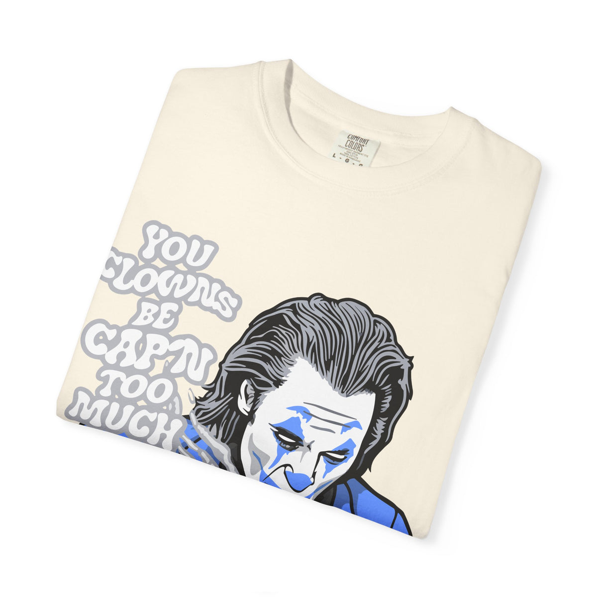 Smoking Clown Shirt - You Guys Be Capn Too Much Street Tee - Sinful Threads