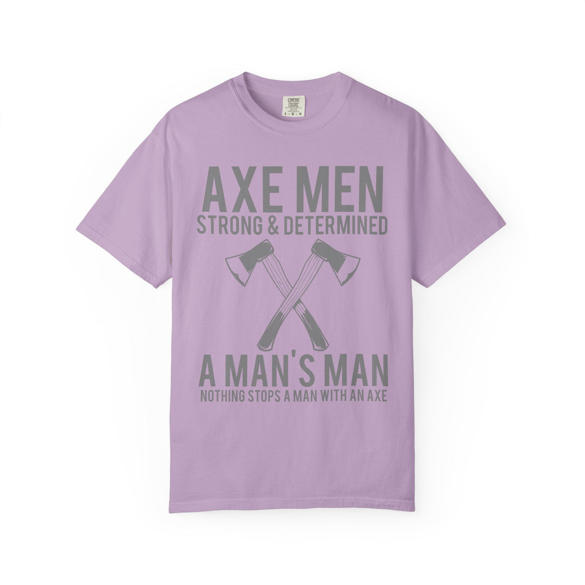 Axe Men Strong and Determined a Man's Man T-Shirt - Sinful Threads