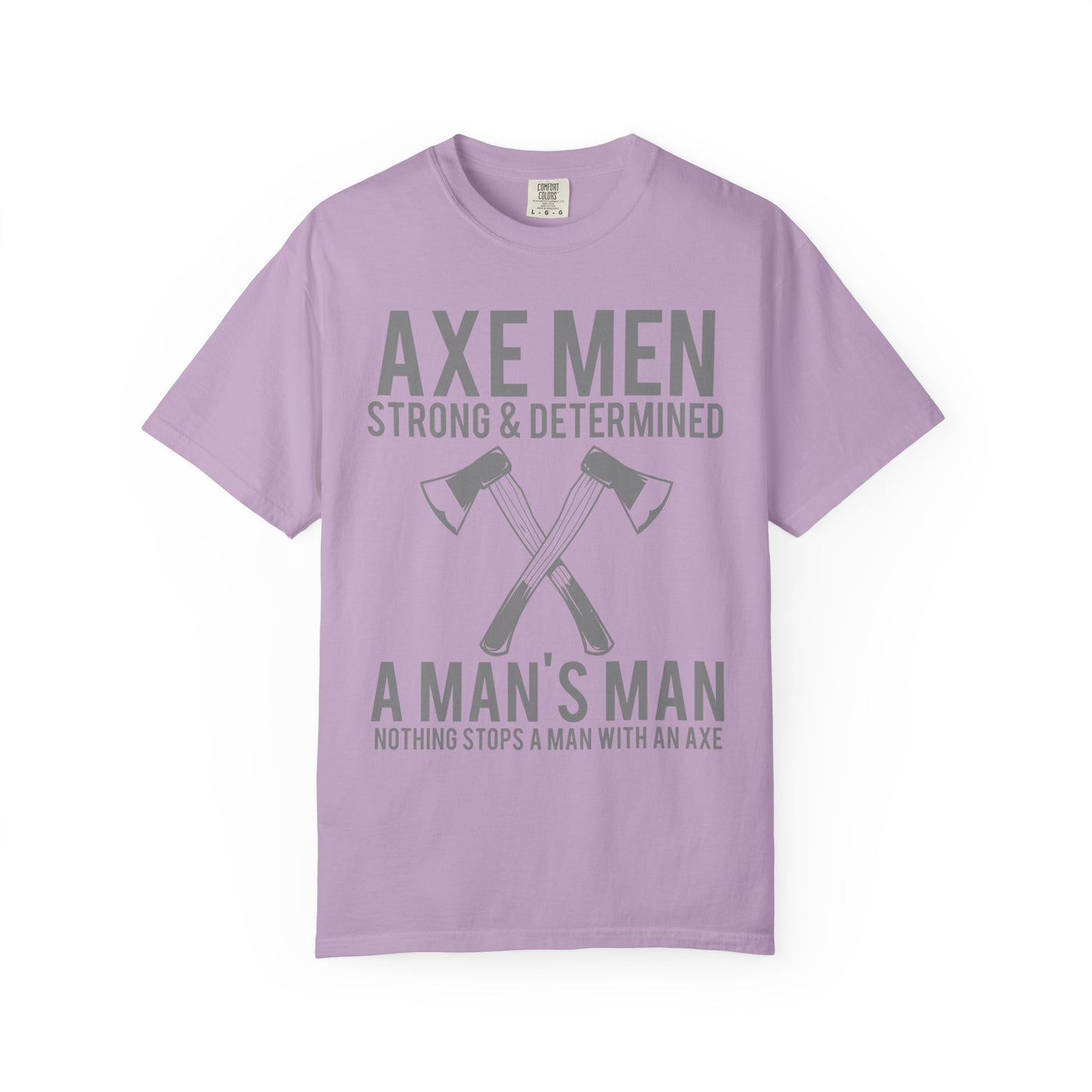 Axe Men Strong and Determined a Man's Man T-Shirt - Sinful Threads