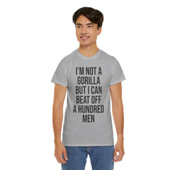 I'm Not a Gorilla Beat Off 100 Men - Funny Viral Meme Tee