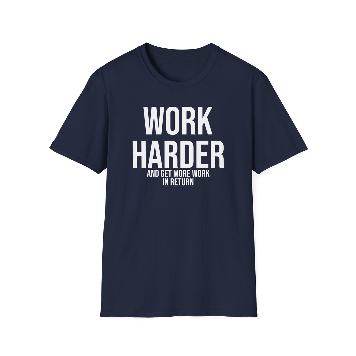 Work Harder & Get More Work Return T-Shirt - Reality Check