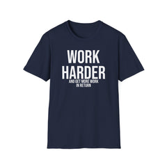 Work Harder & Get More Work Return T-Shirt - Reality Check