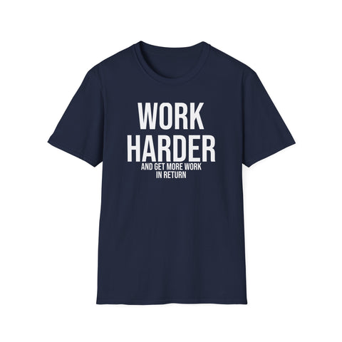 Work Harder & Get More Work Return T-Shirt - Reality Check
