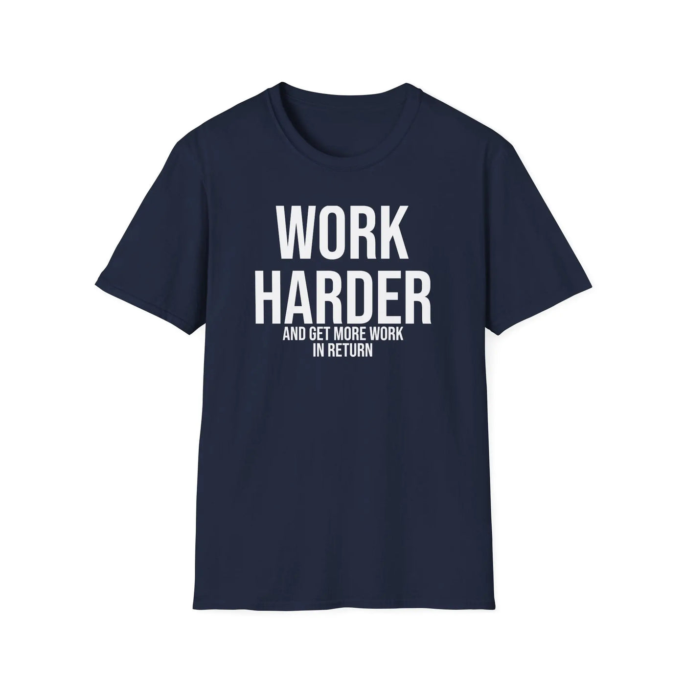 Work Harder & Get More Work Return T-Shirt - Reality Check Printify