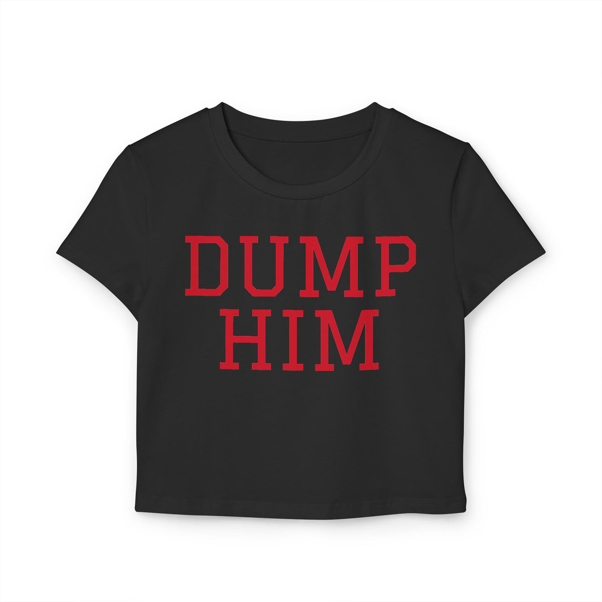 Dump Him Women's Baby Tee - Y2K Empowerment Confidence