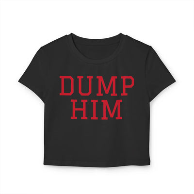 Dump Him Women's Baby Tee - Y2K Empowerment Confidence Printify