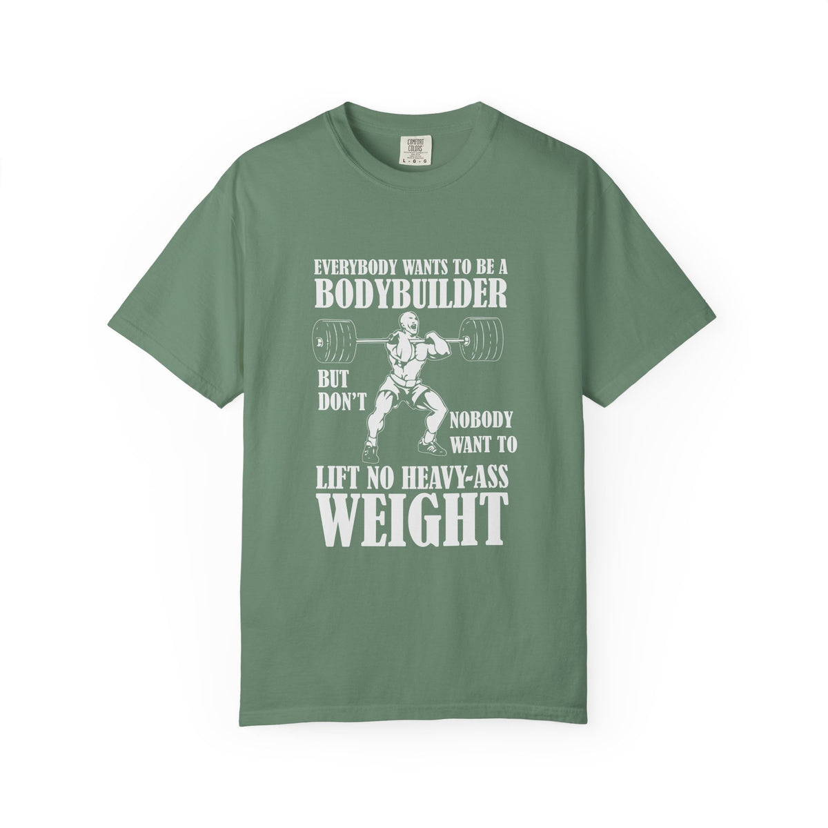 Everybody Wants To Be A Bodybuilder Design T-Shirt