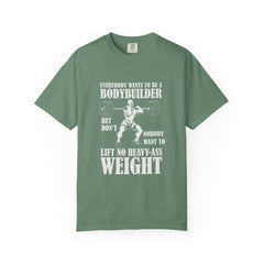 Everybody Wants To Be A Bodybuilder Design T-Shirt