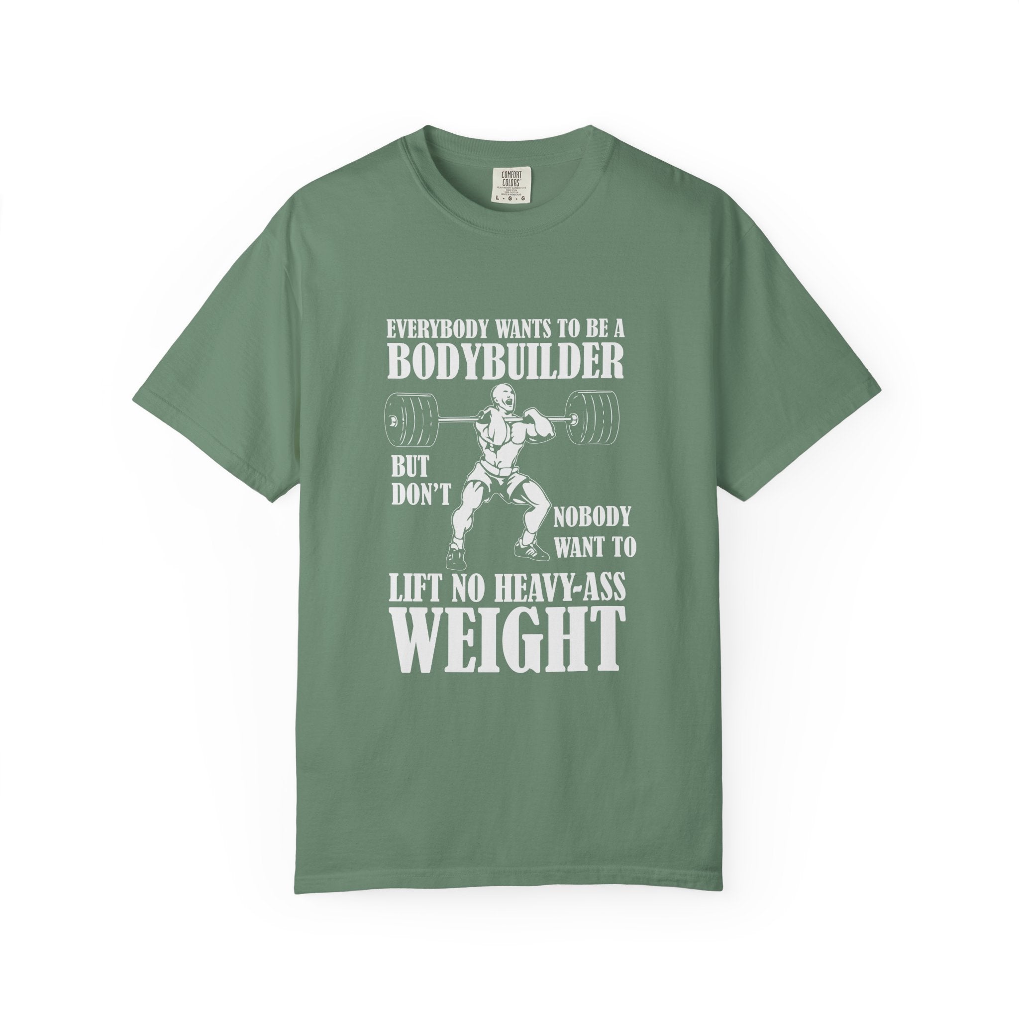 Everybody Wants To Be A Bodybuilder T-Shirt - Gift - Sinful Threads