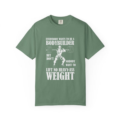 Everybody Wants To Be A Bodybuilder T-Shirt - Gift - Sinful Threads