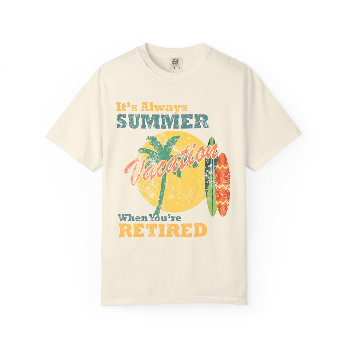 It Is Always Summer When You're Retired Vacation T-Shirt