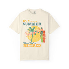 It Is Always Summer When You're Retired Vacation T-Shirt