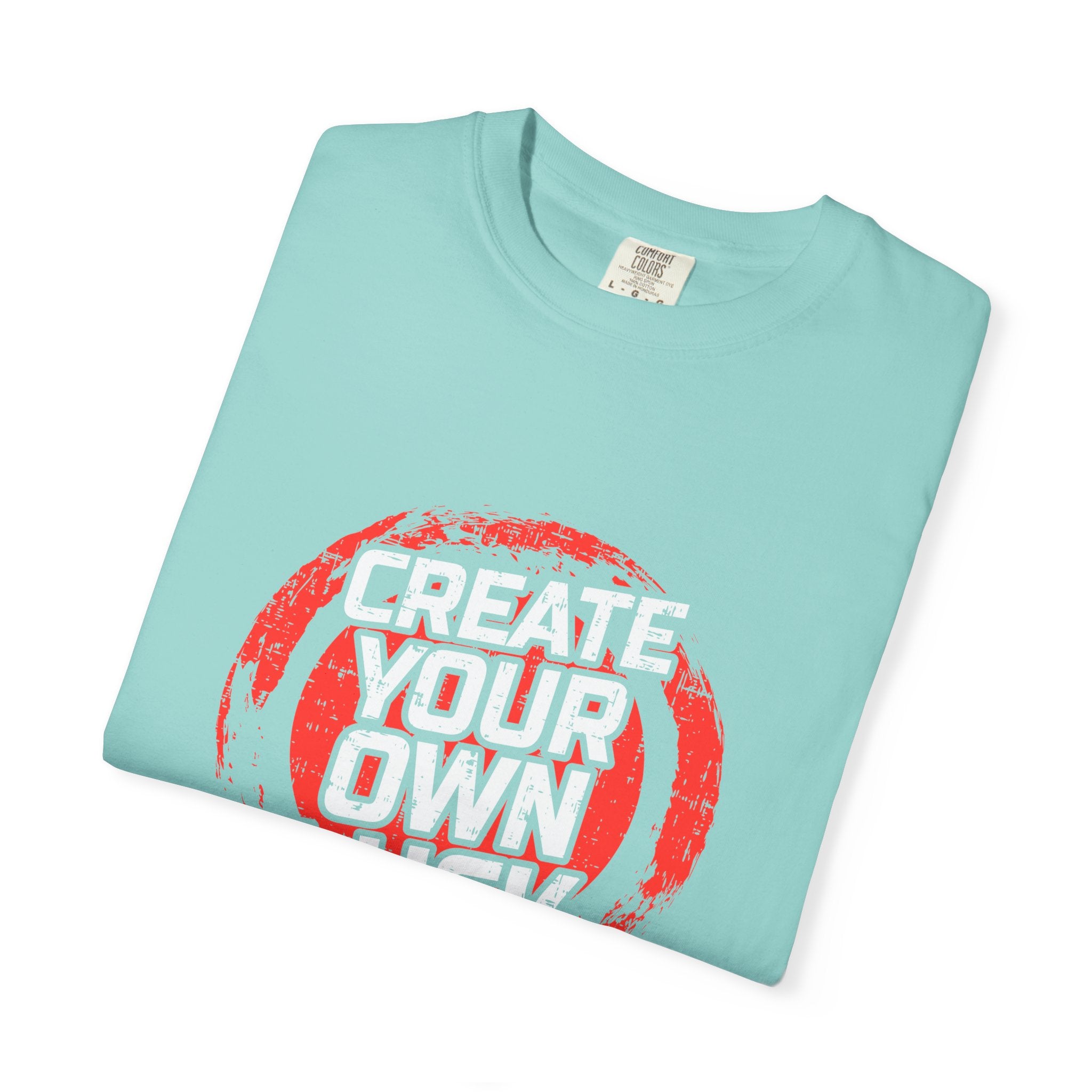 Motivational Quote Shirt - Create Luck Tee - Empowerment Gift - Sinful Threads