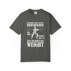 Everybody Wants To Be A Bodybuilder Design T-Shirt