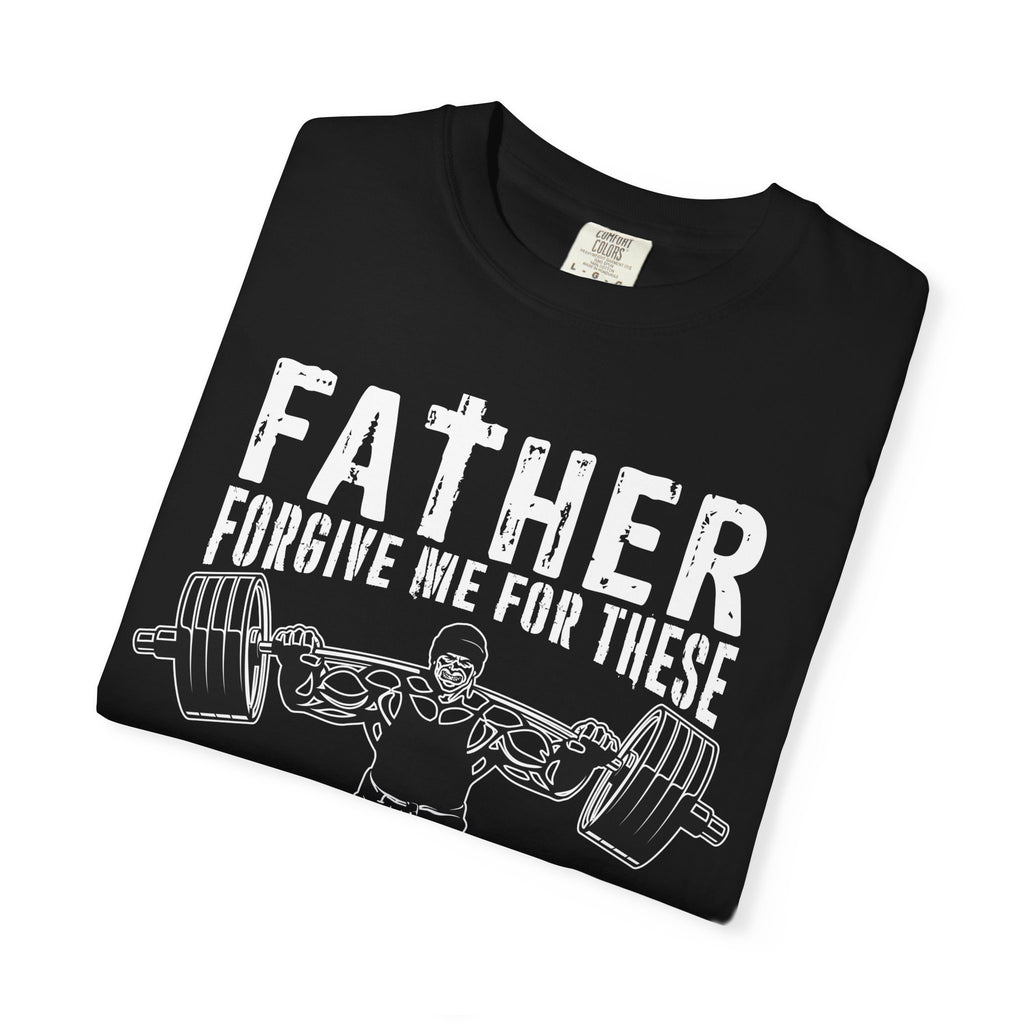 Father Forgive Gains Gym Shirt - Christian Humor Gift - Sinful Threads