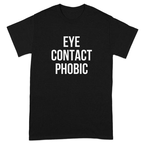 Eye Contact Phobic Statement Tee shirt product type