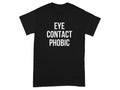 Eye Contact Phobic Statement Tee shirt product type