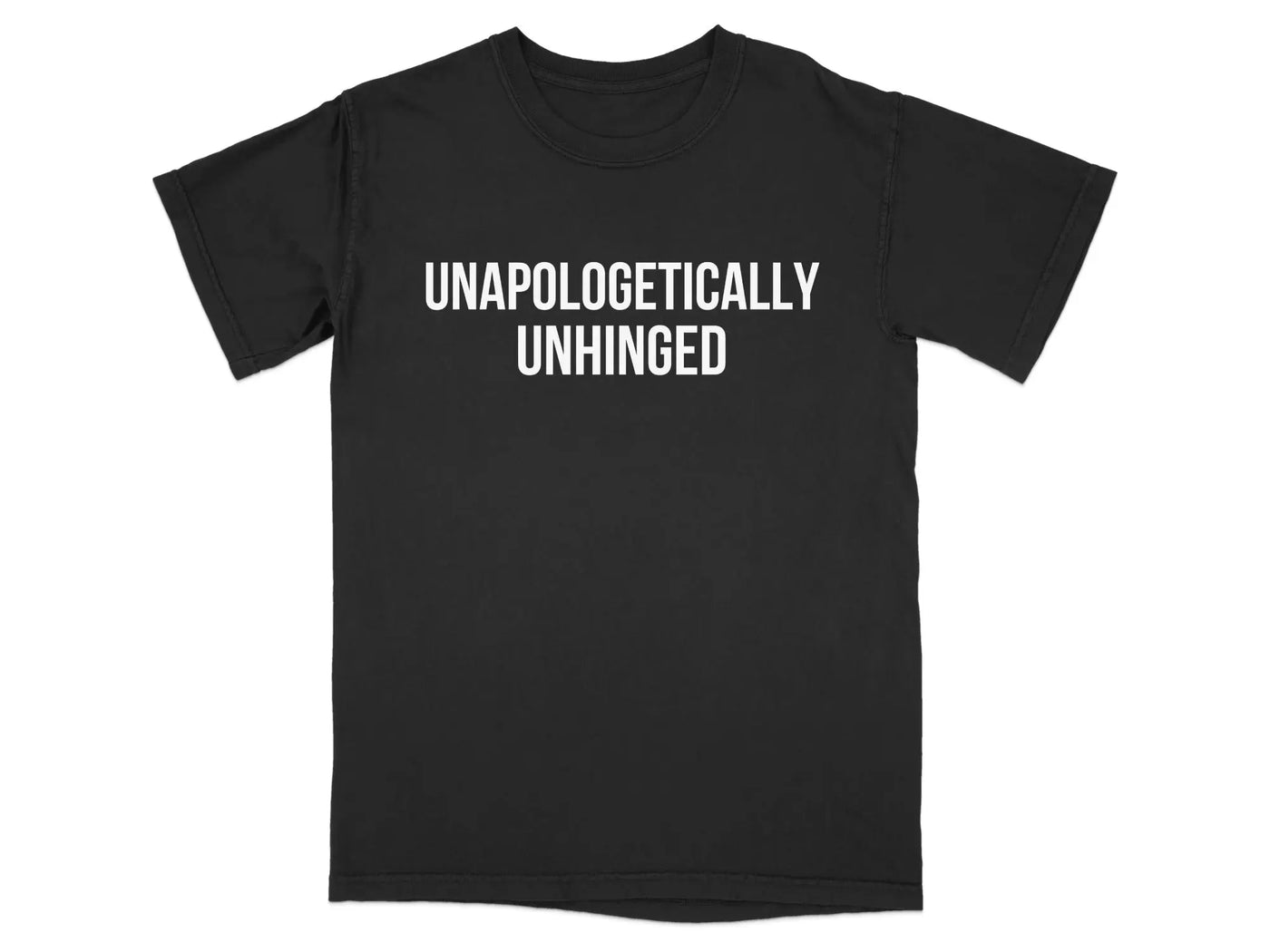 Unapologetically Unhinged Statement T-Shirt product type