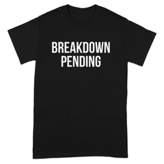 Breakdown Pending T-shirt with Bold White Text product
