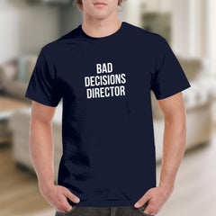 Bad Decisions Director Statement T-Shirt product
