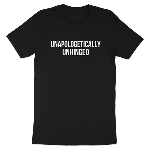 Unapologetically Unhinged Statement Tee Shirt product type