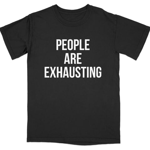 People Are Exhausting Graphic T-Shirt product type