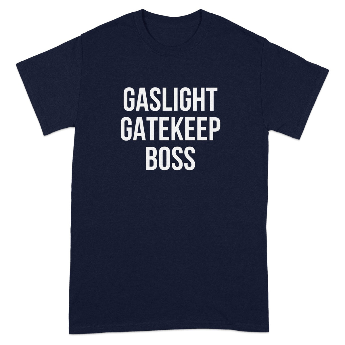 Gaslight Gatekeep Boss Graphic T-Shirt product type