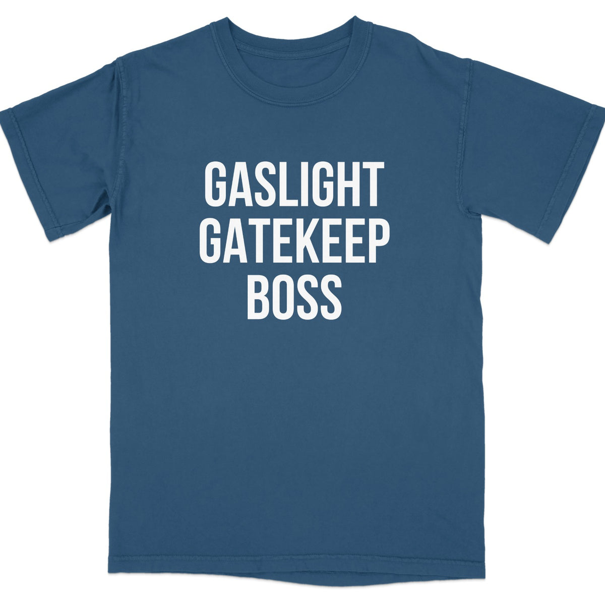 Gaslight Gatekeep Boss Statement T-Shirt product type