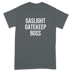 Gaslight Gatekeep Boss Graphic T-Shirt product type