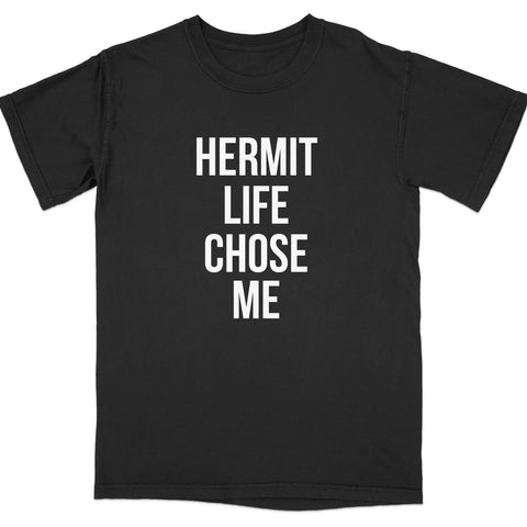 Hermit Life Chose Me Statement Shirt product type