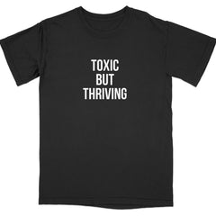 Toxic But Thriving Statement T-Shirt product