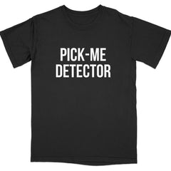 Pick-Me Detector Bold Statement T-Shirt Product
