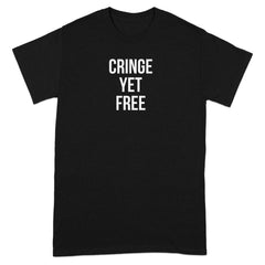 Cringe Yet Free Statement Tee Shirt Fashion Product