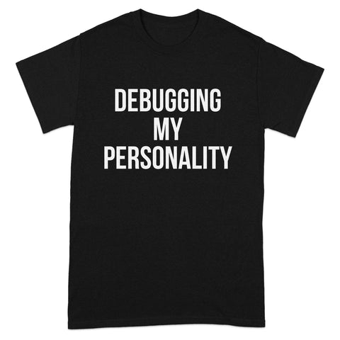 Debugging My Personality Graphic T-Shirt product type