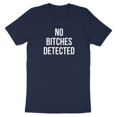 No Bitches Detected Funny Statement T-shirt product