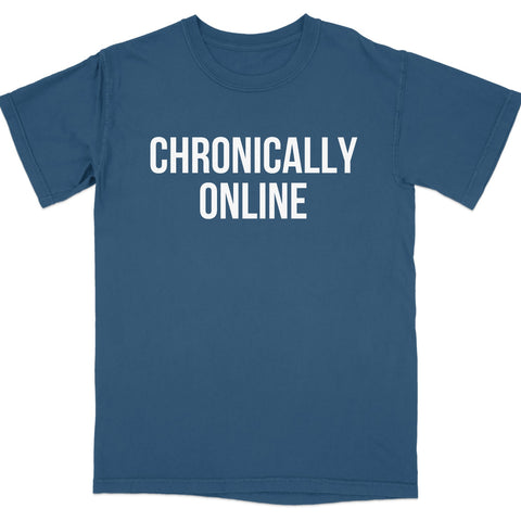 Chronically Online Statement Tee Shirt Product