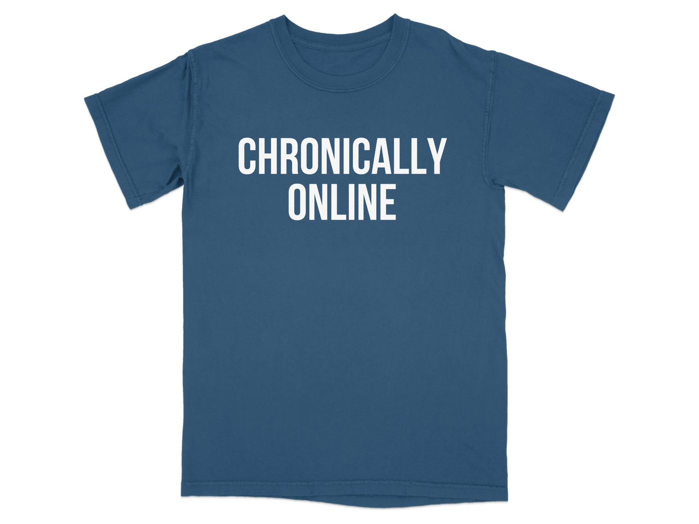 Chronically Online Statement Tee Shirt Product