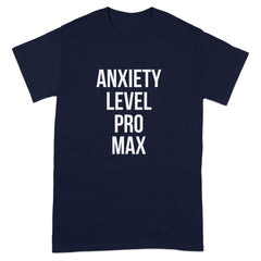 Anxiety Level Pro Max Statement T-Shirt product type
